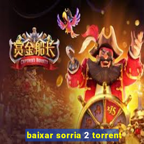 baixar sorria 2 torrent