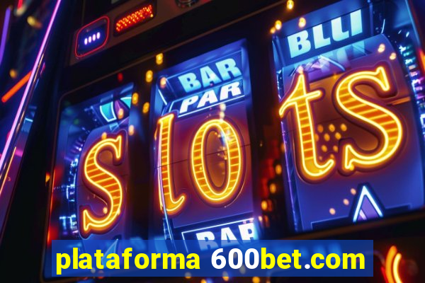 plataforma 600bet.com