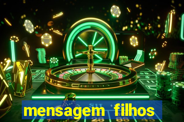 mensagem filhos herança do senhor