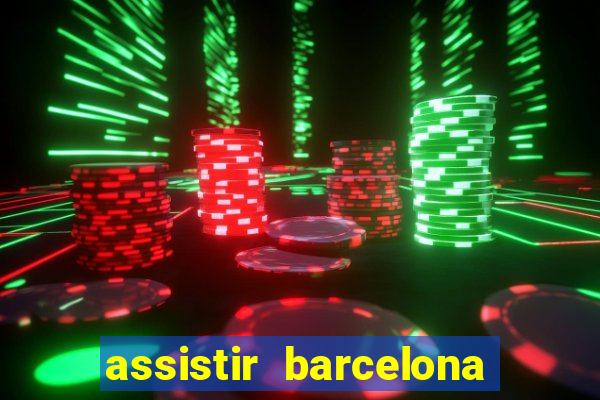 assistir barcelona x granada em hd