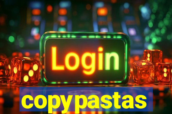 copypastas