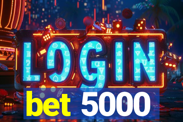 bet 5000