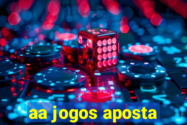 aa jogos aposta