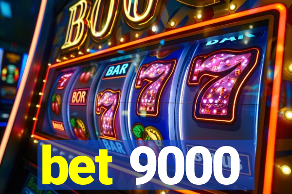 bet 9000