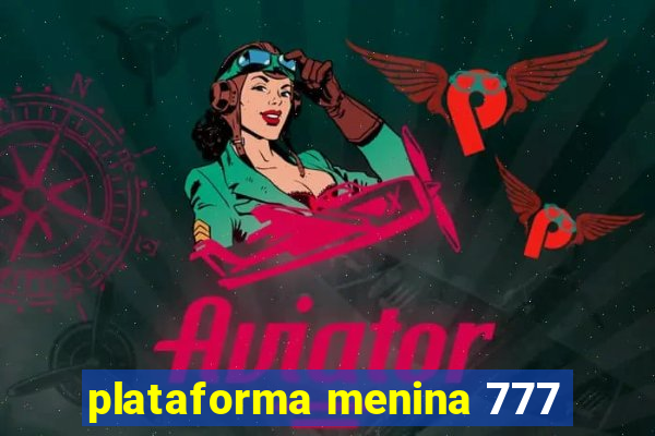 plataforma menina 777