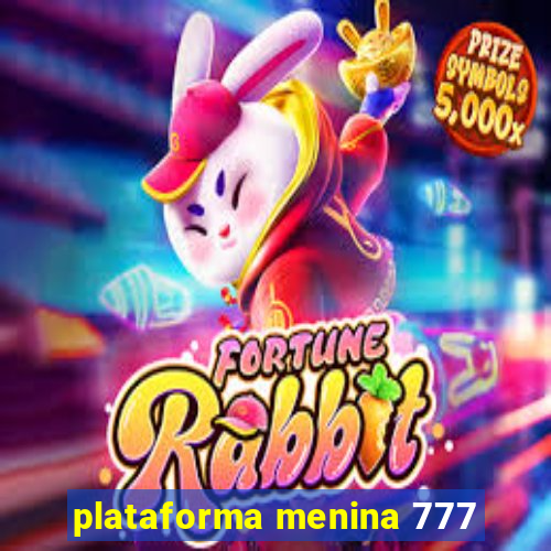 plataforma menina 777