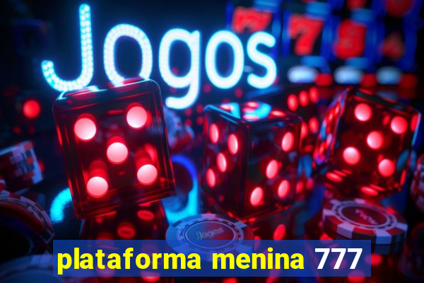 plataforma menina 777