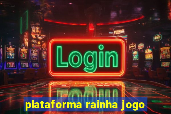 plataforma rainha jogo