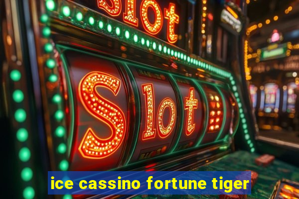 ice cassino fortune tiger