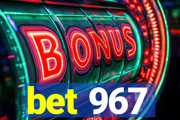 bet 967