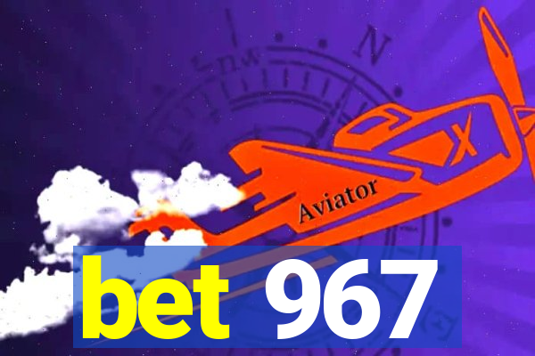 bet 967