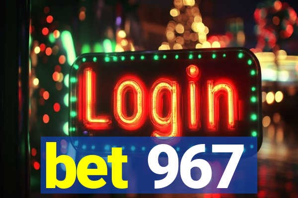 bet 967