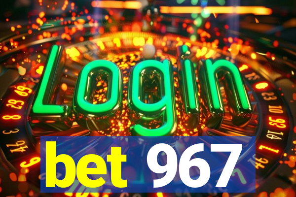 bet 967