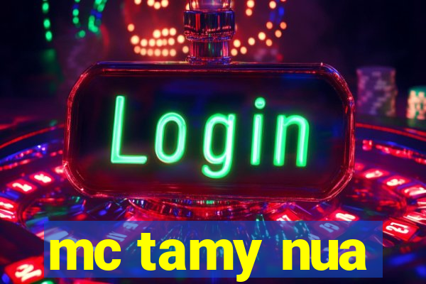 mc tamy nua