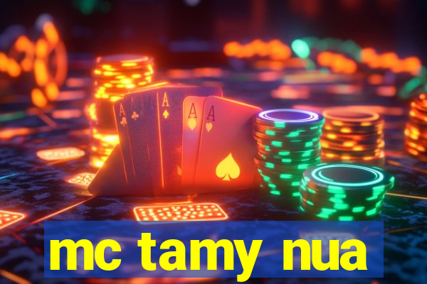 mc tamy nua