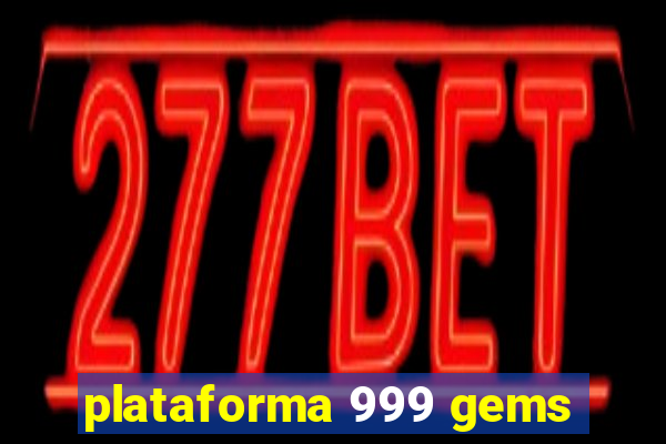 plataforma 999 gems