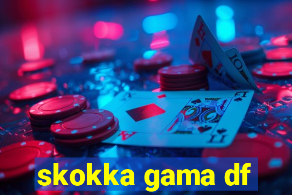 skokka gama df