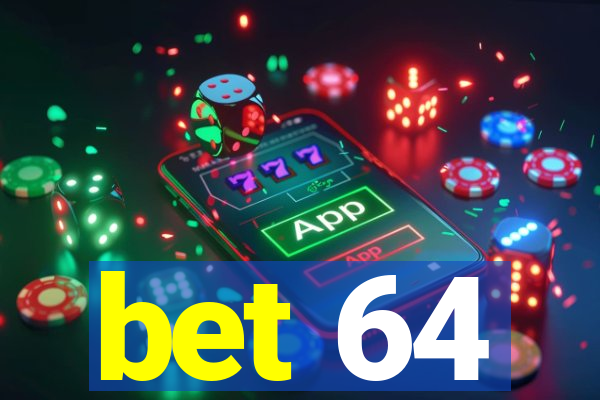 bet 64