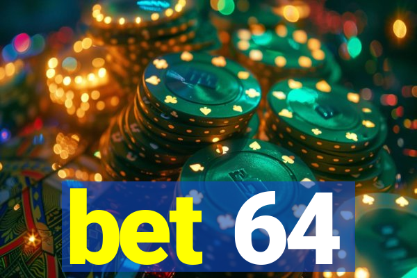 bet 64