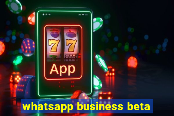 whatsapp business beta