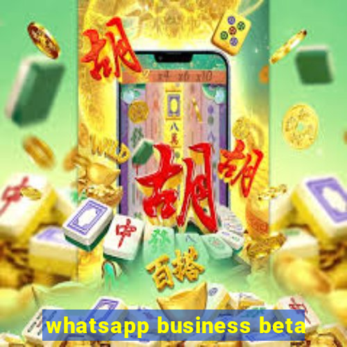 whatsapp business beta