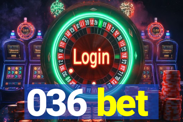 036 bet