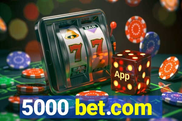 5000 bet.com