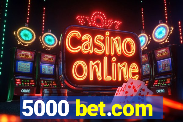 5000 bet.com