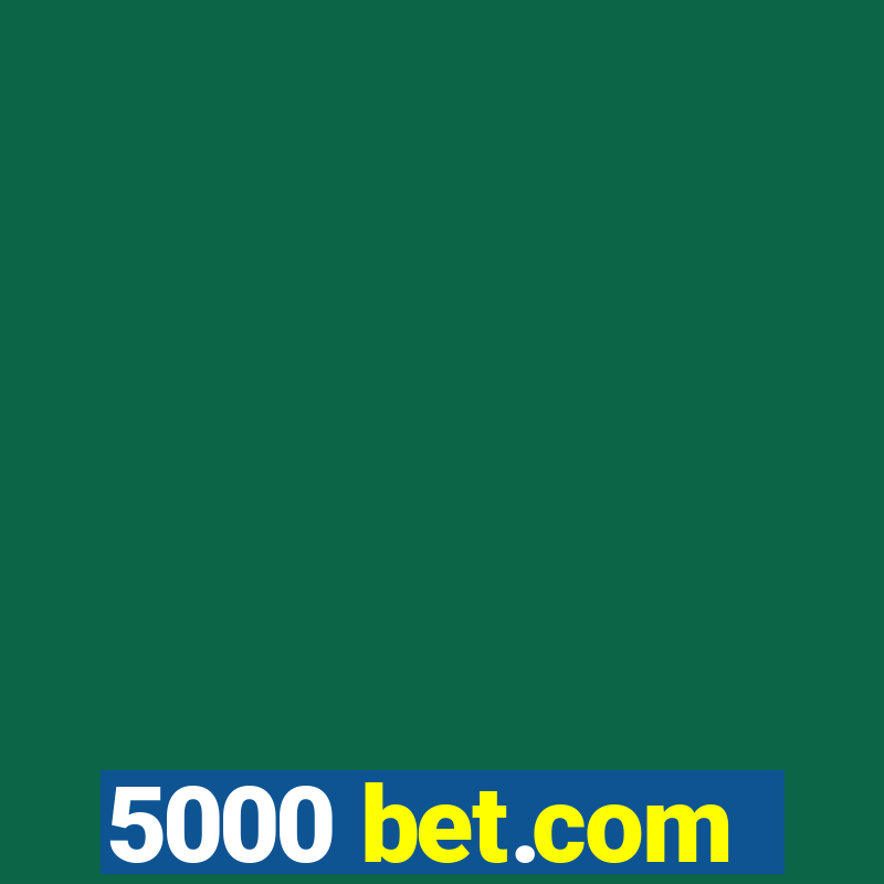 5000 bet.com