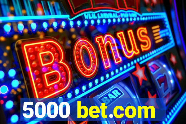 5000 bet.com