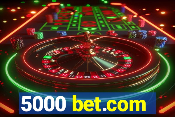 5000 bet.com