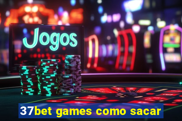 37bet games como sacar