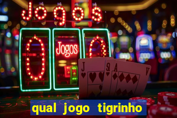 qual jogo tigrinho paga mais