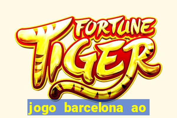 jogo barcelona ao vivo futemax