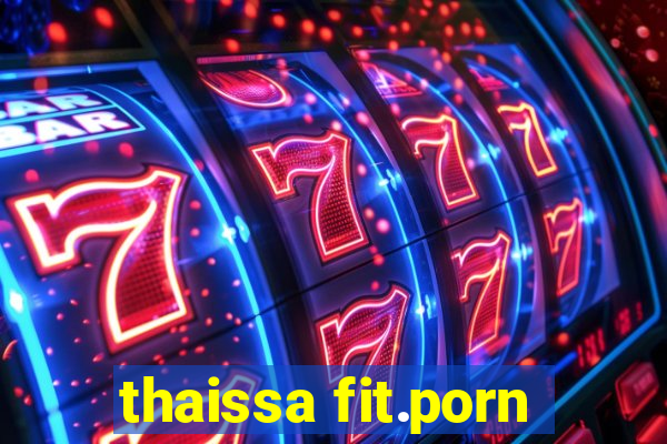 thaissa fit.porn