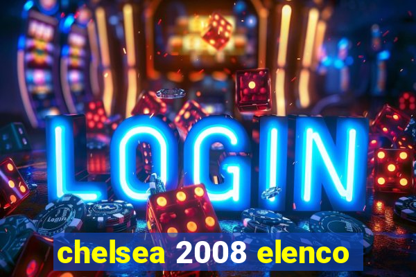 chelsea 2008 elenco