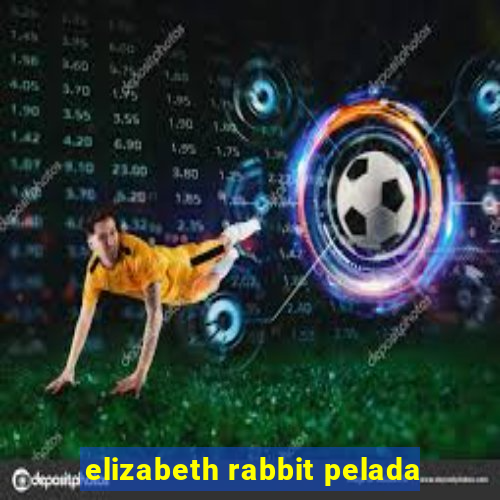 elizabeth rabbit pelada