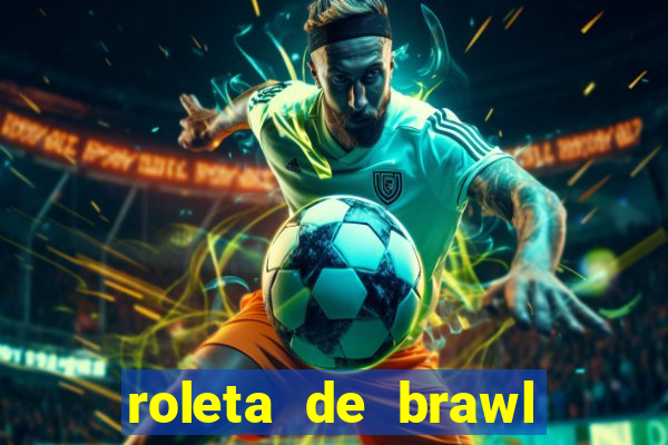 roleta de brawl stars 2024