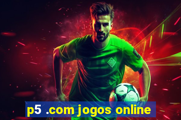 p5 .com jogos online