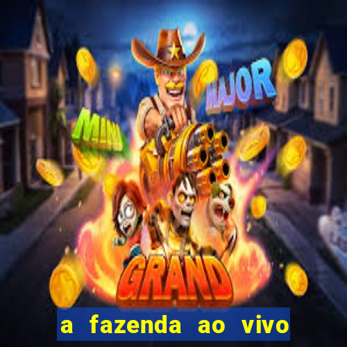 a fazenda ao vivo mega canais