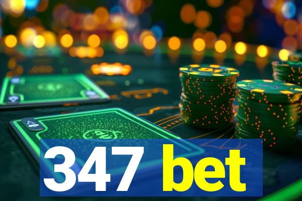 347 bet