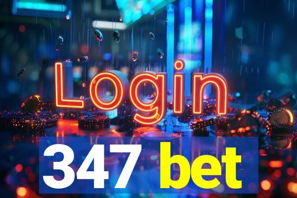 347 bet