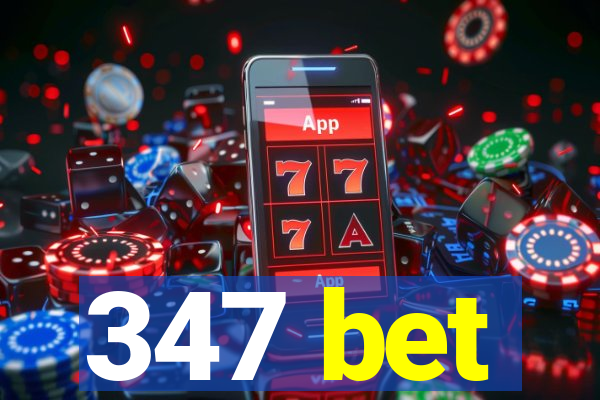 347 bet