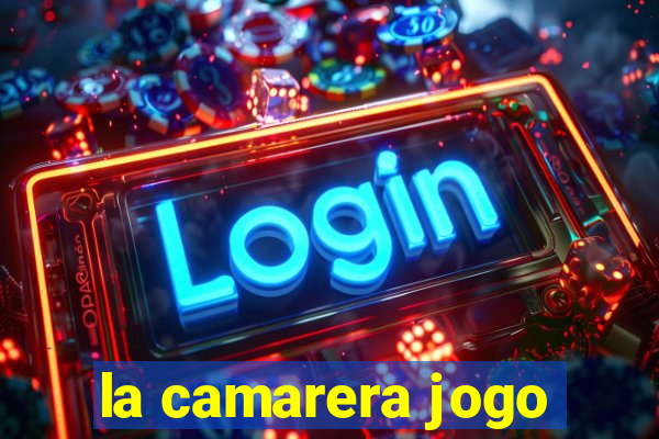 la camarera jogo