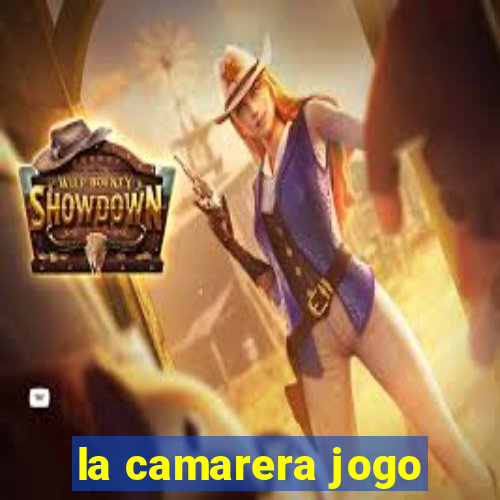 la camarera jogo