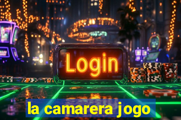 la camarera jogo