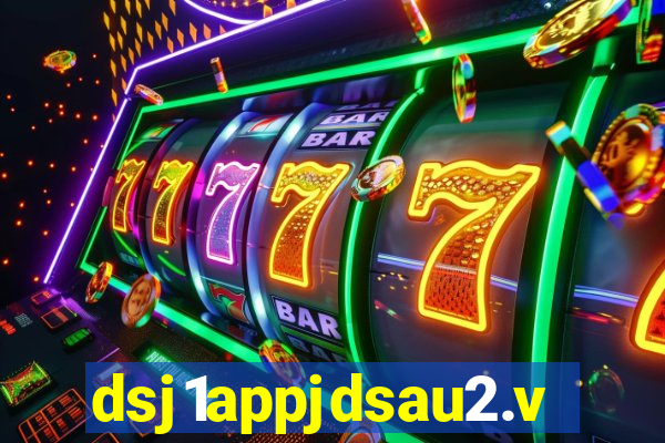 dsj1appjdsau2.vip