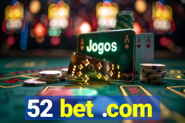 52 bet .com