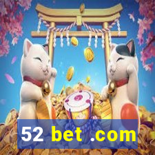 52 bet .com