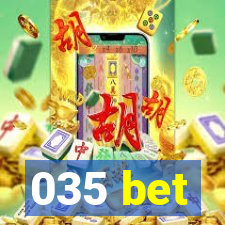 035 bet